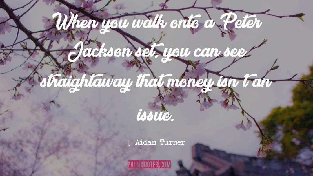 Peter Jackson quotes by Aidan Turner