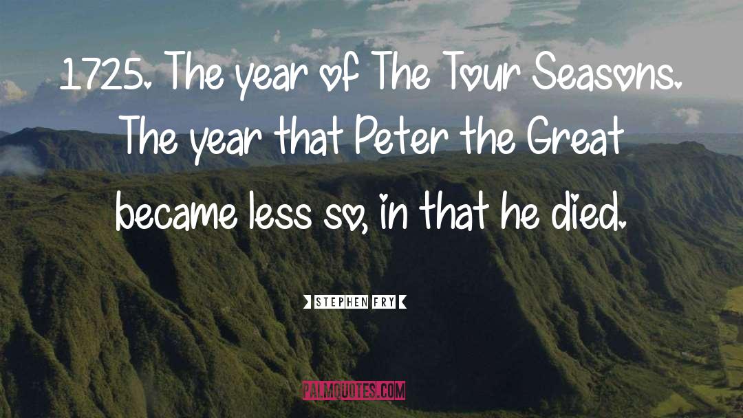 Peter The Great quotes by Stephen Fry