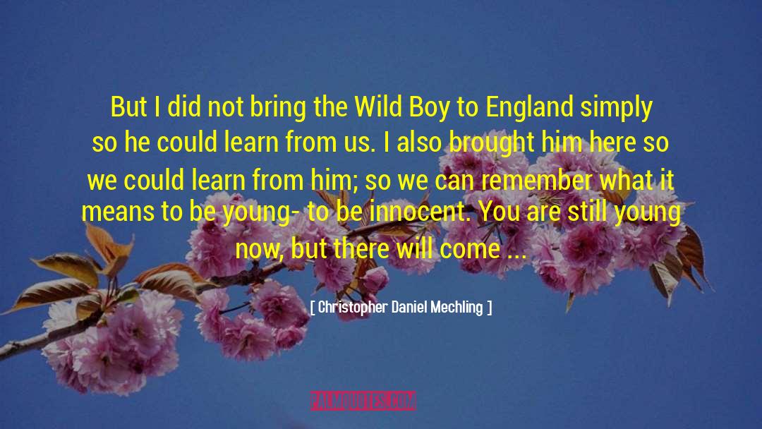 Peter The Wild Boy quotes by Christopher Daniel Mechling