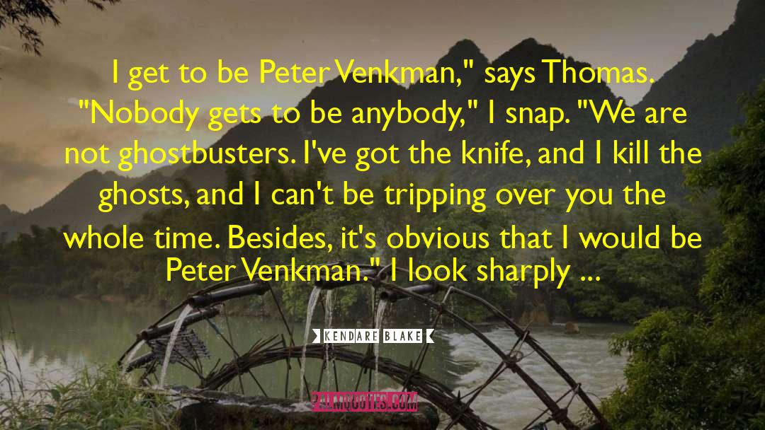 Peter Venkman quotes by Kendare Blake