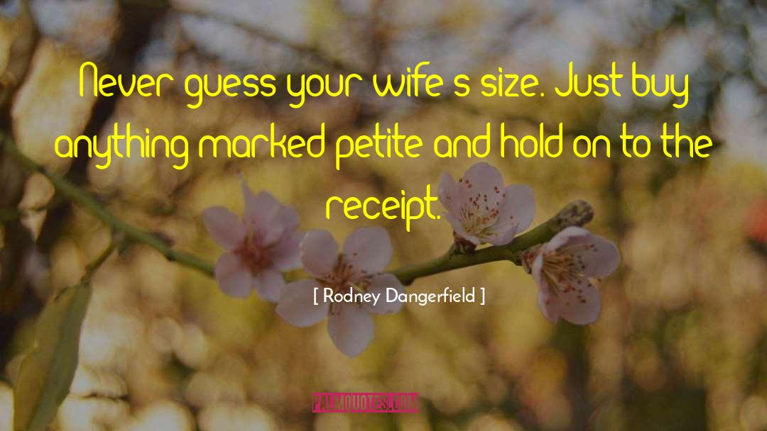 Petite Bourgeoise quotes by Rodney Dangerfield