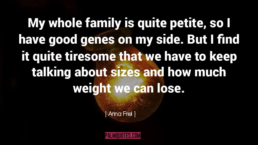 Petite quotes by Anna Friel