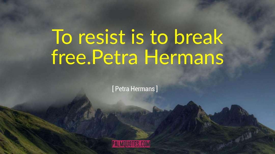 Petra Arkanian quotes by Petra Hermans