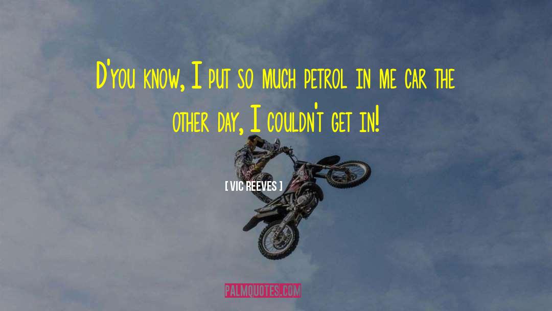 Petrol quotes by Vic Reeves