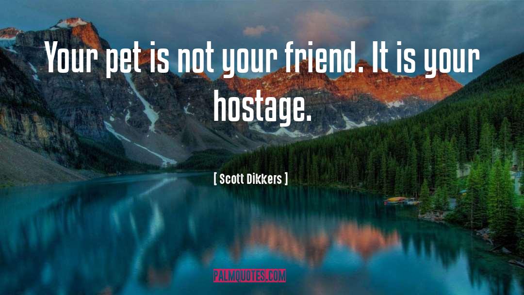 Pets quotes by Scott Dikkers