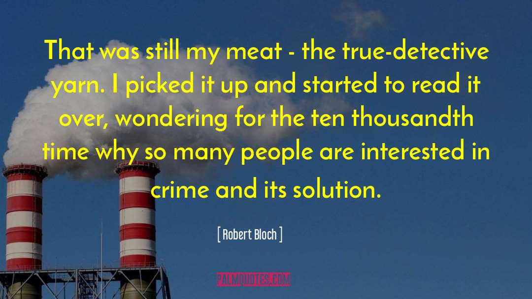 Pettinaris Meat quotes by Robert Bloch