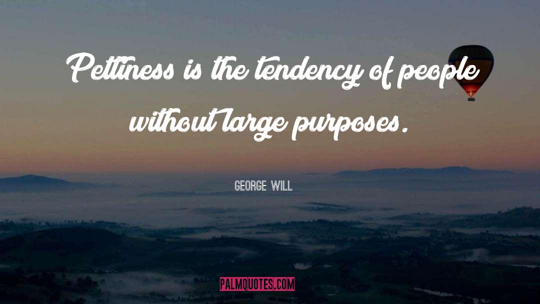 Pettiness quotes by George Will