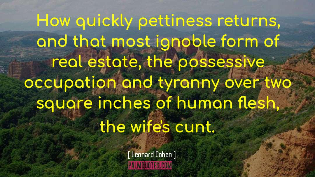 Pettiness quotes by Leonard Cohen