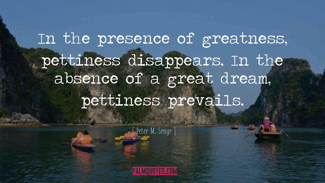 Pettiness quotes by Peter M. Senge