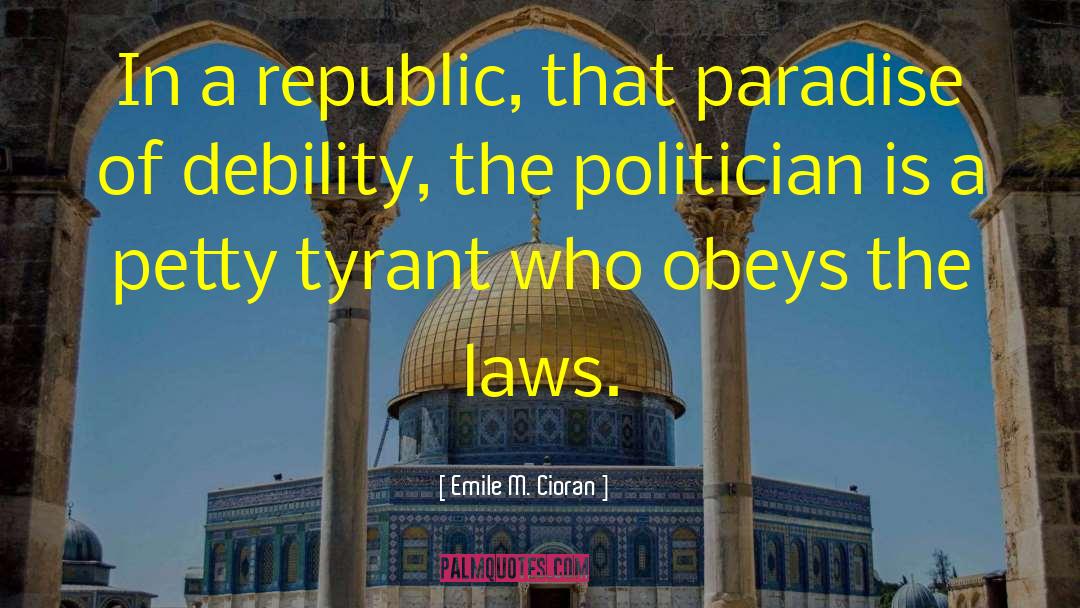 Petty Tyrant quotes by Emile M. Cioran