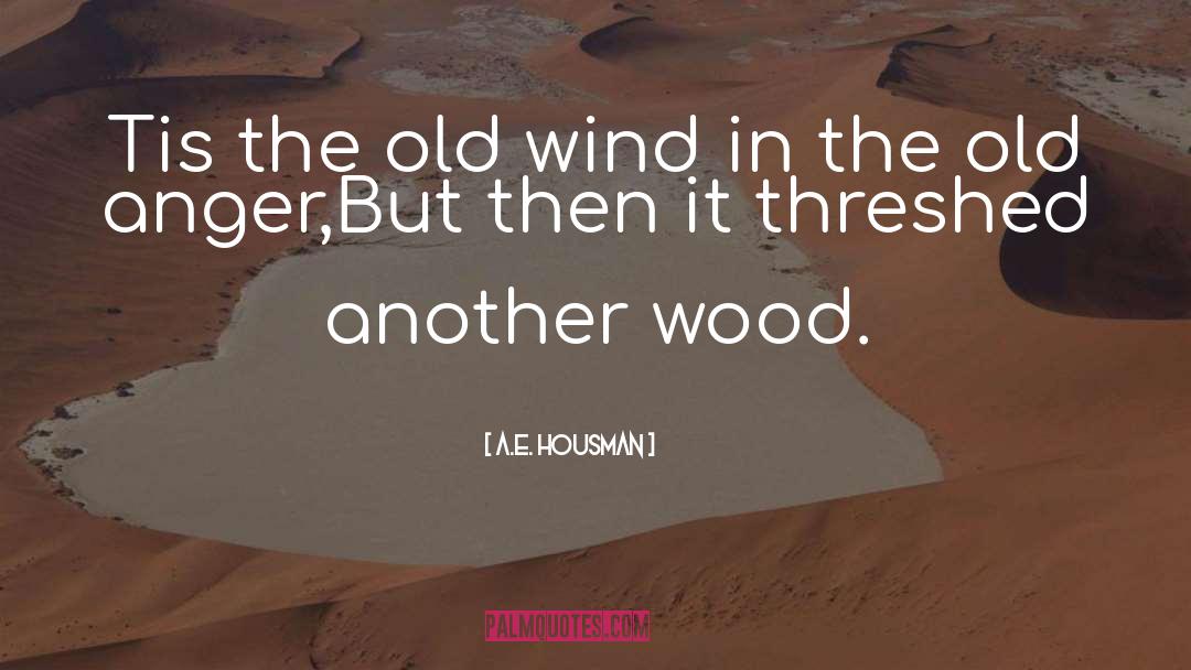 Petzoldt Wood quotes by A.E. Housman