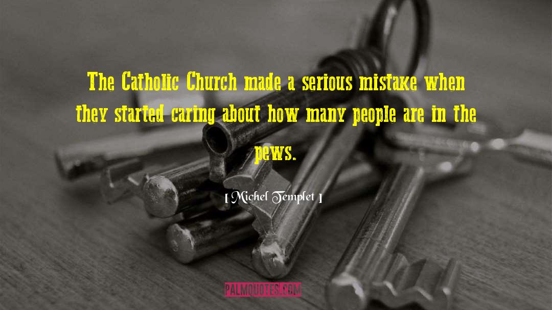 Pews quotes by Michel Templet