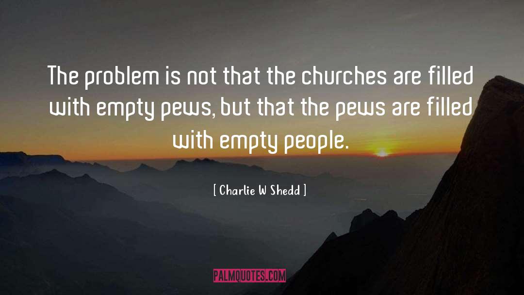 Pews quotes by Charlie W Shedd