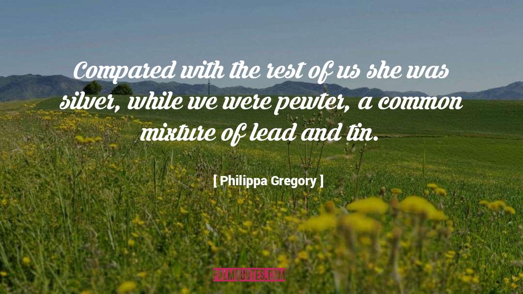 Pewter quotes by Philippa Gregory