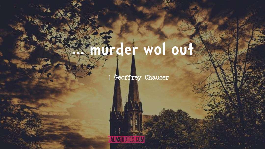 Peyge Murder quotes by Geoffrey Chaucer