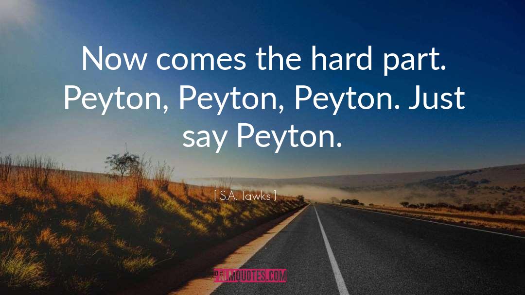 Peyton quotes by S.A. Tawks