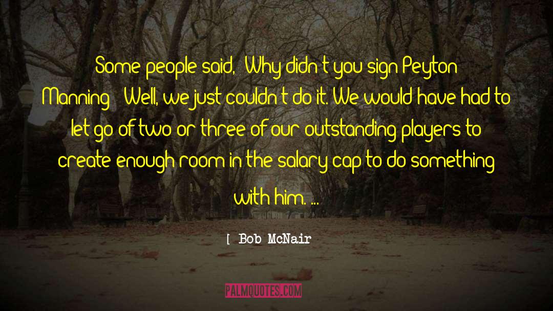 Peyton Sawyer quotes by Bob McNair