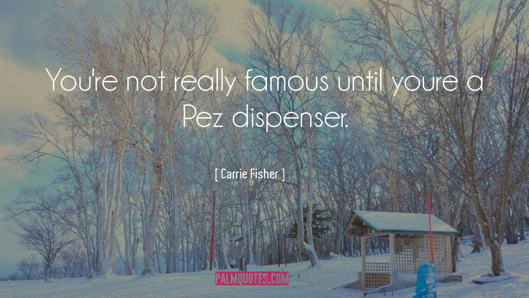 Pez quotes by Carrie Fisher