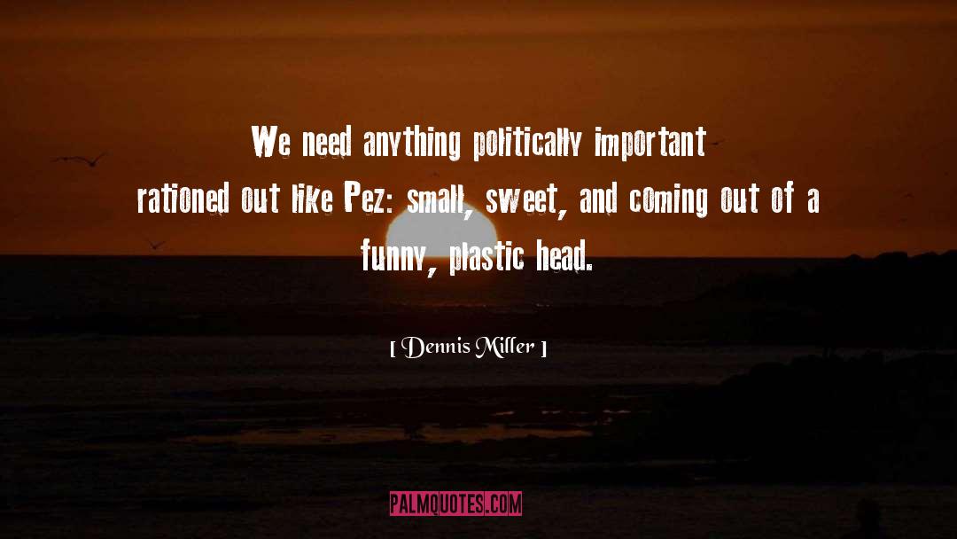 Pez quotes by Dennis Miller