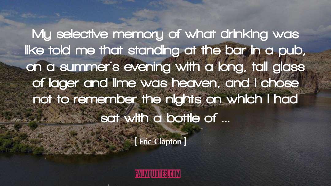 Pfcs In Drinking quotes by Eric Clapton