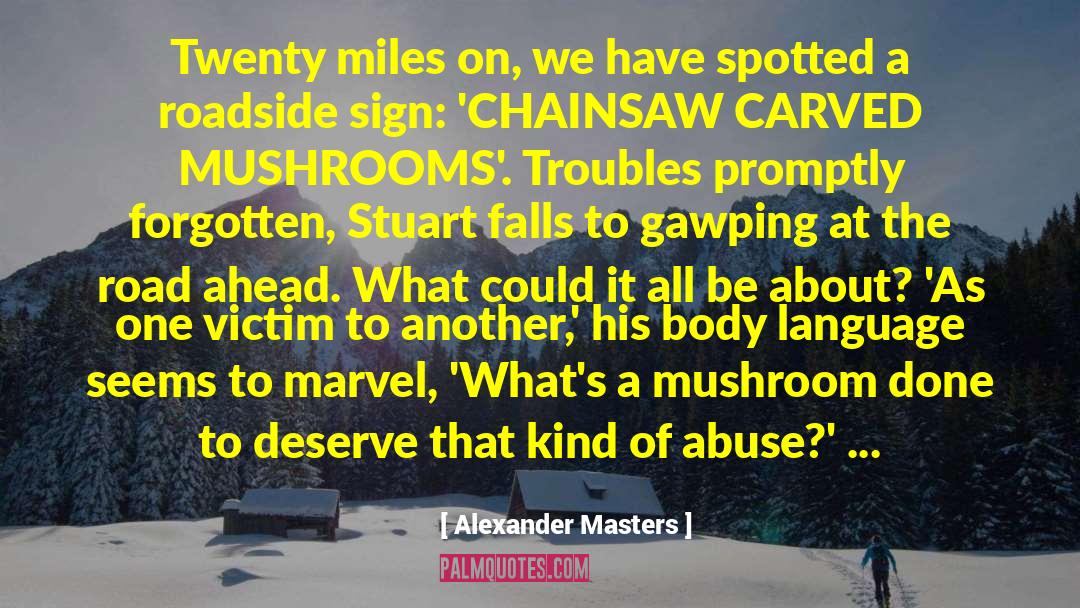Pferd Chainsaw quotes by Alexander Masters
