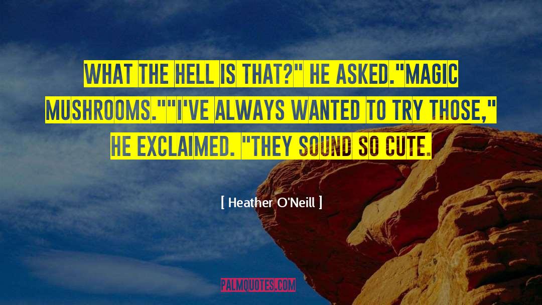 Pg 81 quotes by Heather O'Neill