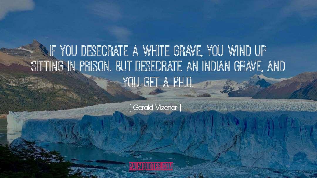 Ph D quotes by Gerald Vizenor