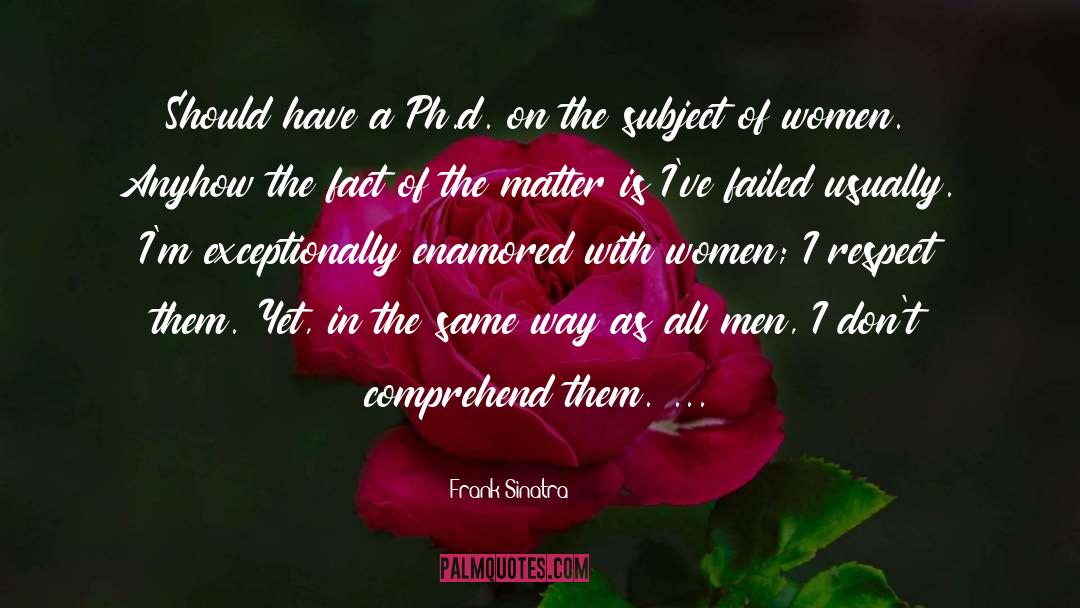 Ph D quotes by Frank Sinatra