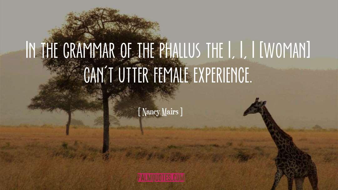 Phallus Rubicundus quotes by Nancy Mairs