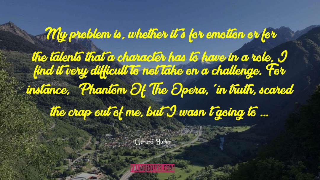 Phantom Of The Opera quotes by Gerard Butler