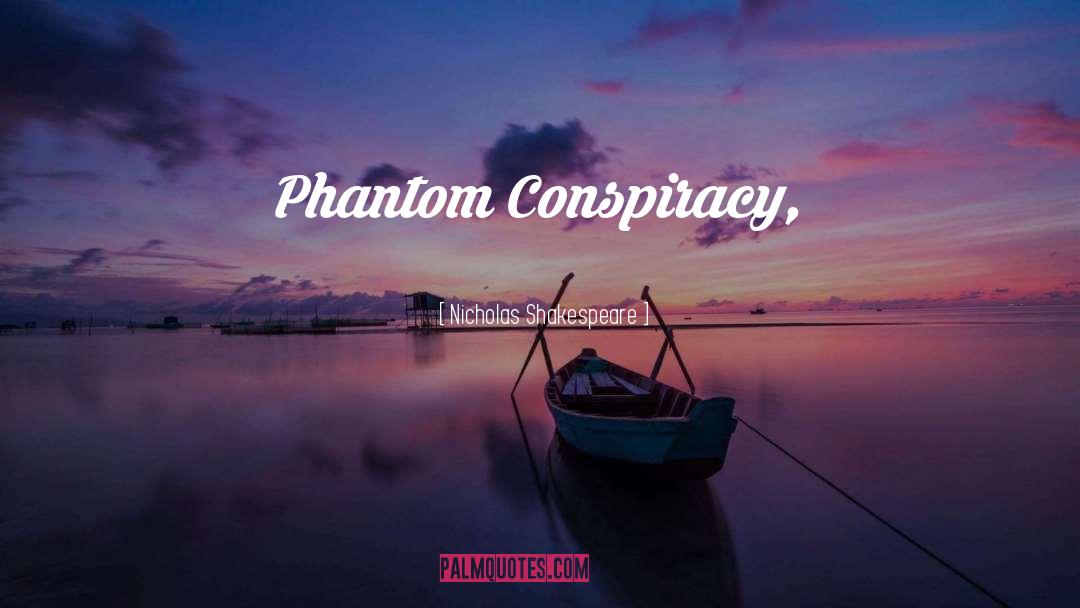 Phantom quotes by Nicholas Shakespeare