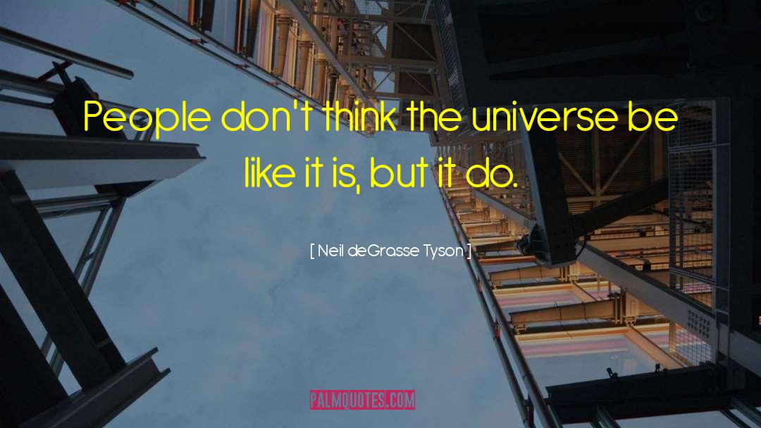 Phantom Universe quotes by Neil DeGrasse Tyson