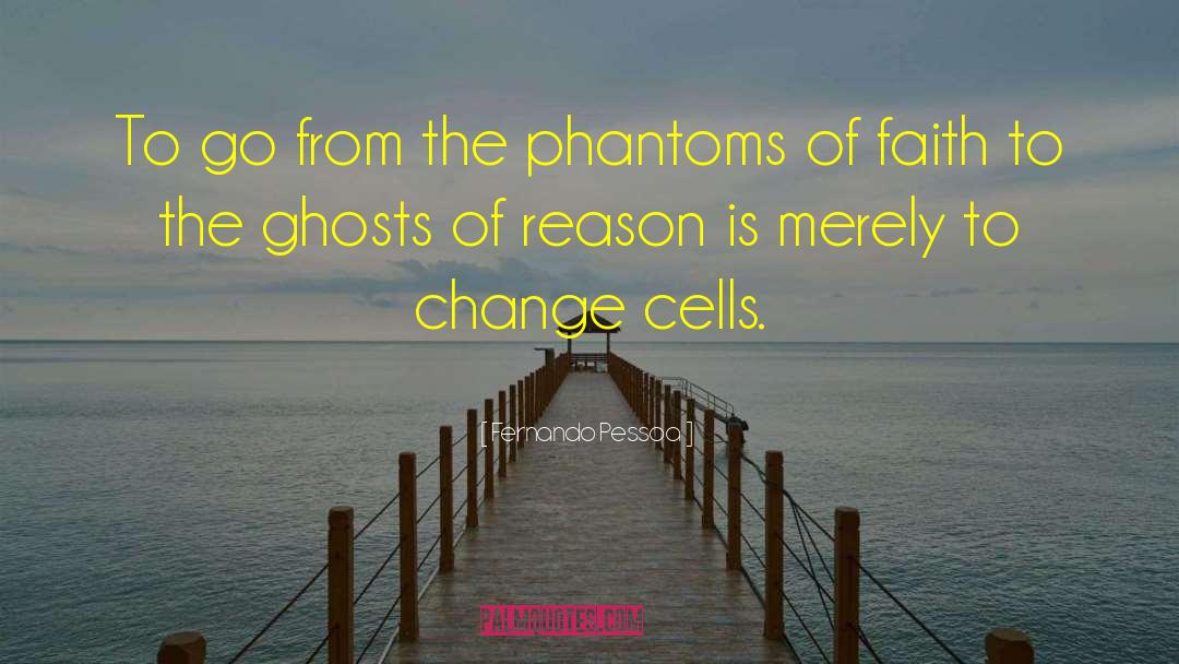 Phantoms quotes by Fernando Pessoa