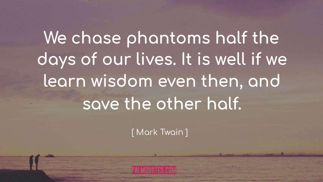 Phantoms quotes by Mark Twain