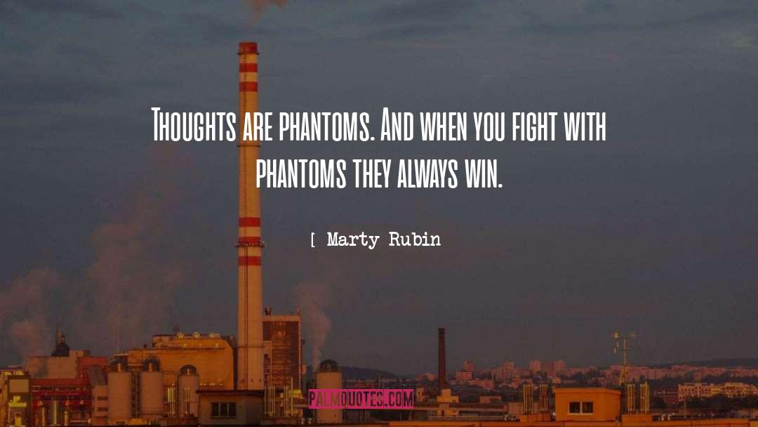 Phantoms quotes by Marty Rubin