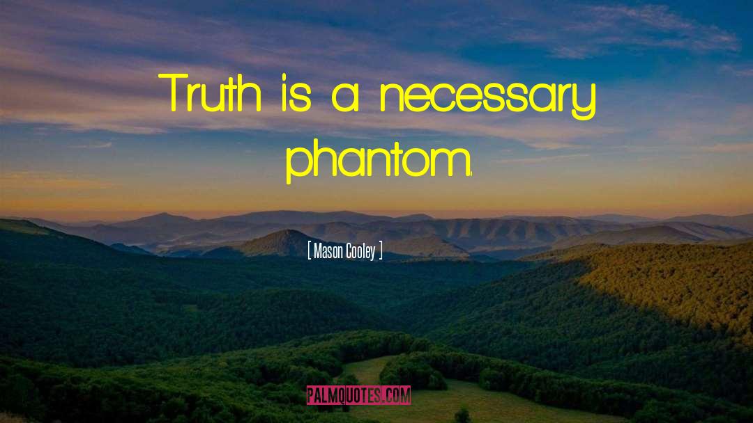 Phantoms quotes by Mason Cooley