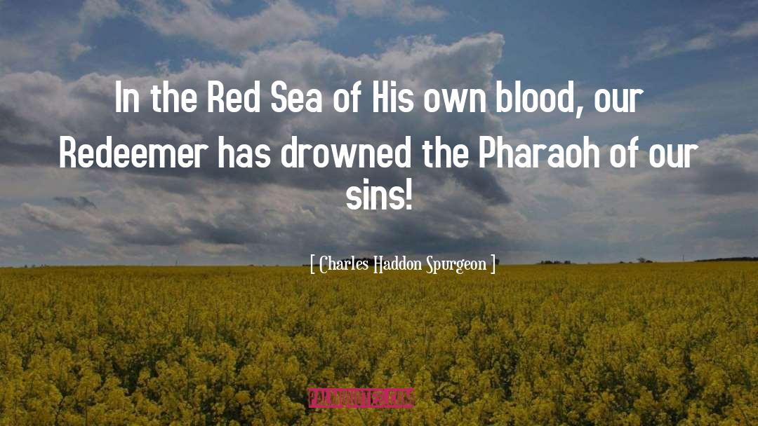 Pharaoh quotes by Charles Haddon Spurgeon