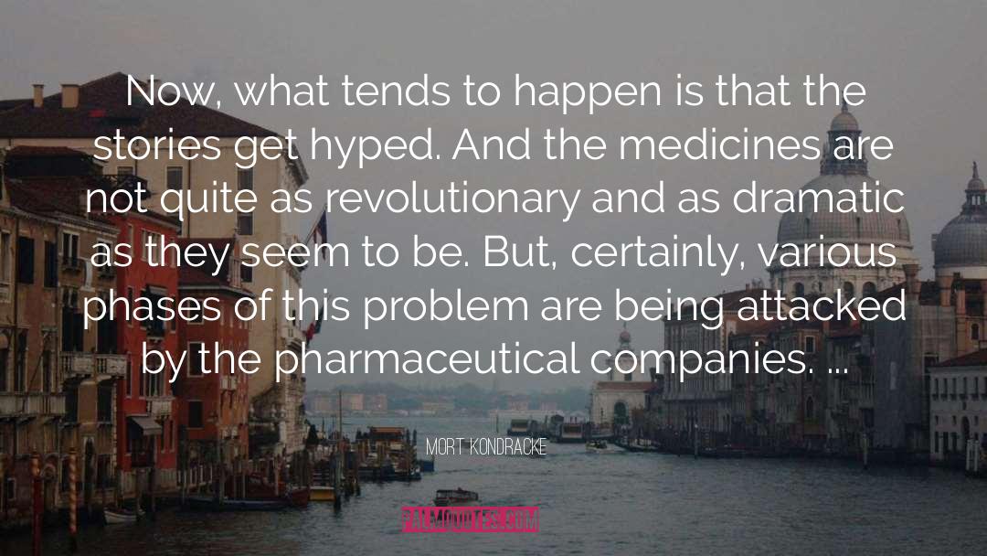 Pharmaceutical Companies quotes by Mort Kondracke
