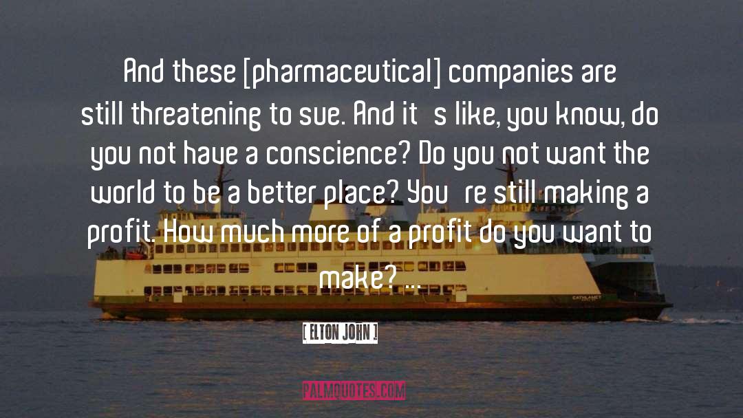 Pharmaceutical Companies quotes by Elton John