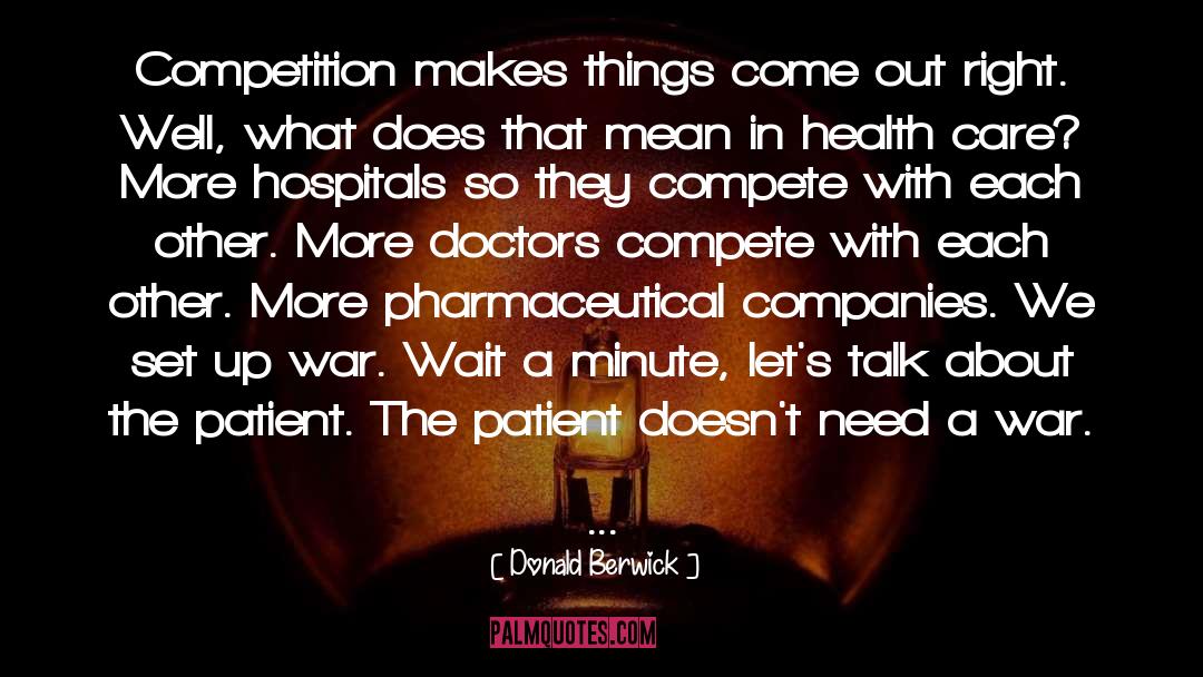 Pharmaceutical Companies quotes by Donald Berwick