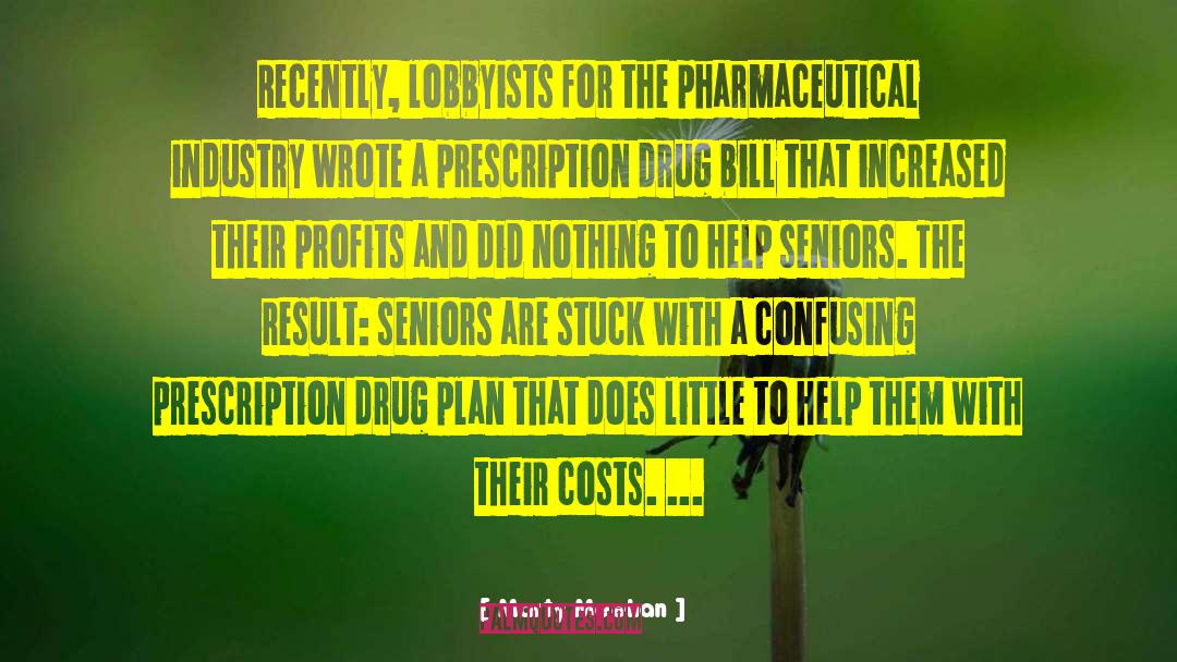 Pharmaceutical Industry quotes by Marty Meehan