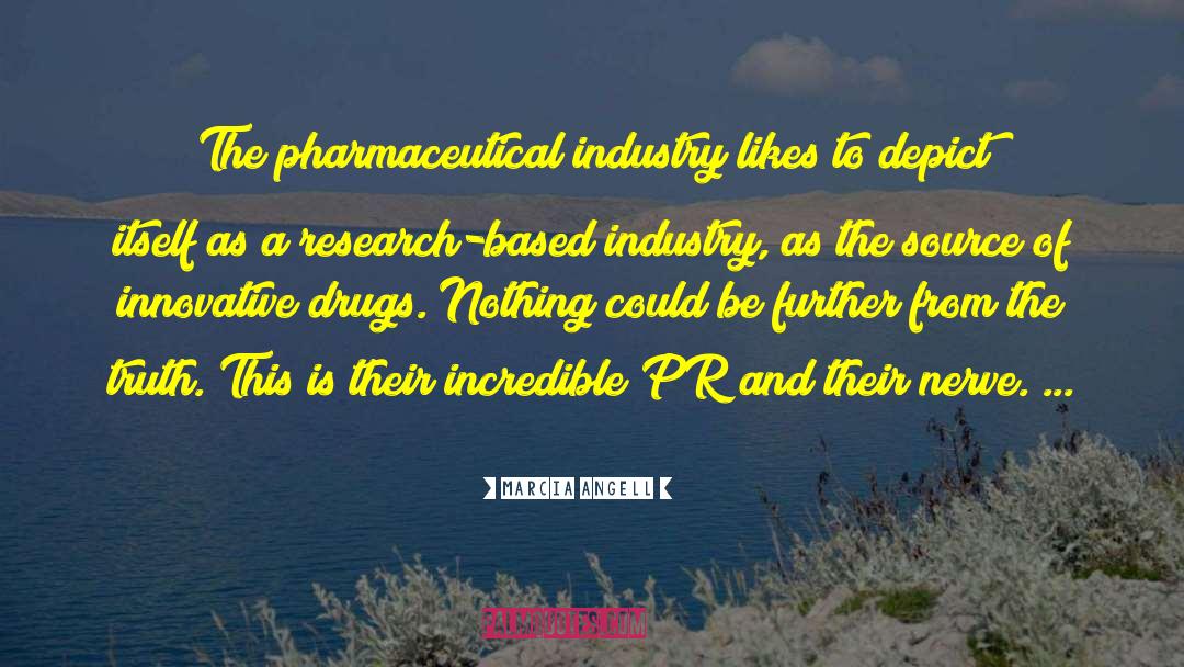 Pharmaceutical Industry quotes by Marcia Angell