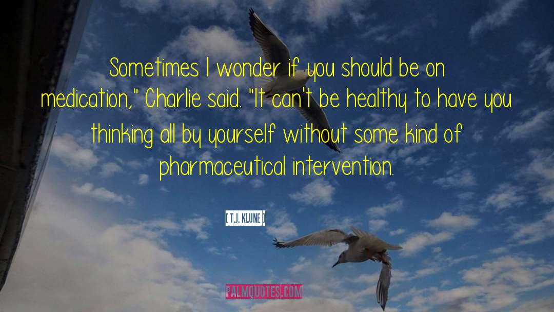 Pharmaceutical quotes by T.J. Klune