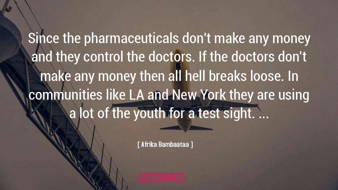 Pharmaceuticals quotes by Afrika Bambaataa