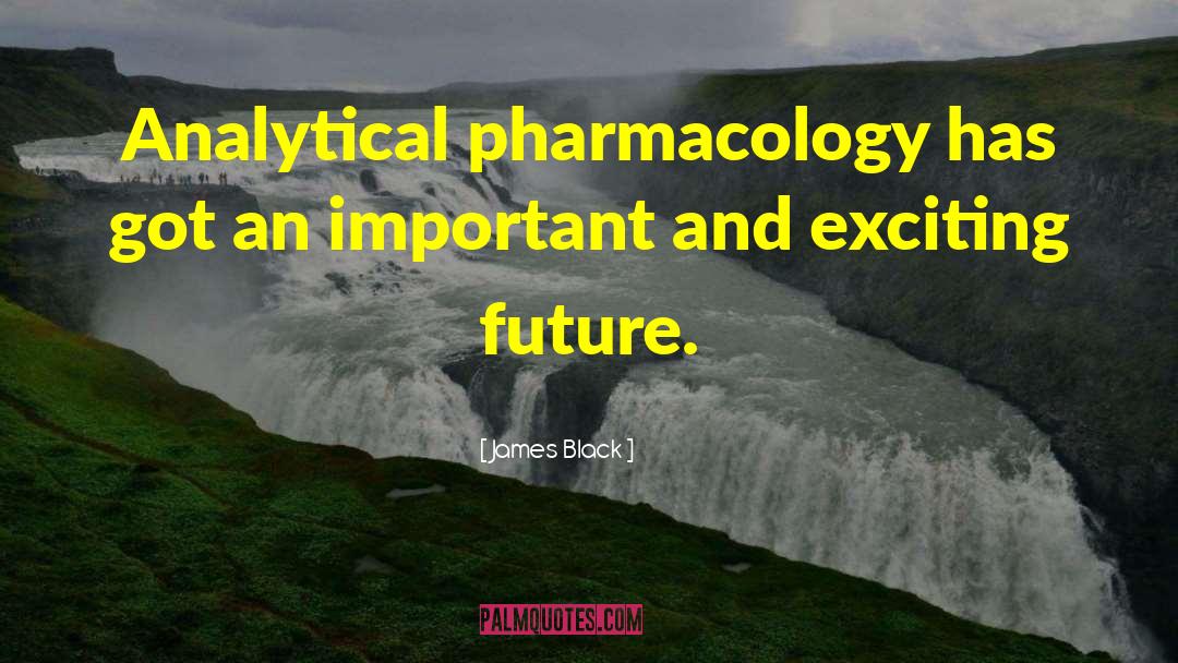 Pharmacology quotes by James Black