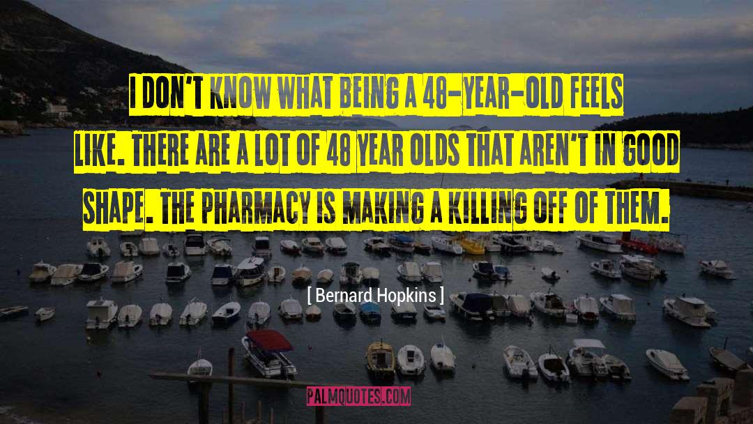 Pharmacy quotes by Bernard Hopkins