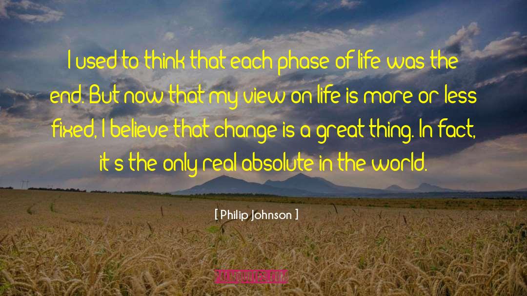 Phases Of Life quotes by Philip Johnson