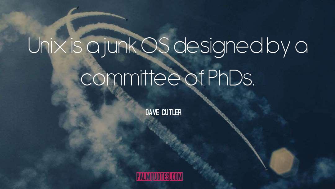 Phds quotes by Dave Cutler