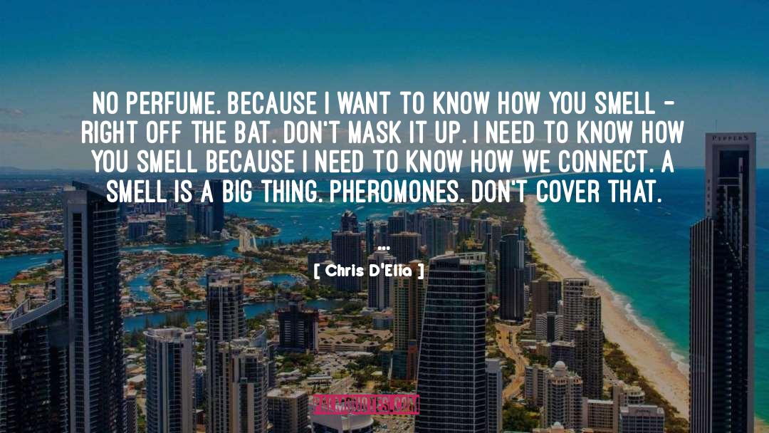 Pheromones quotes by Chris D'Elia