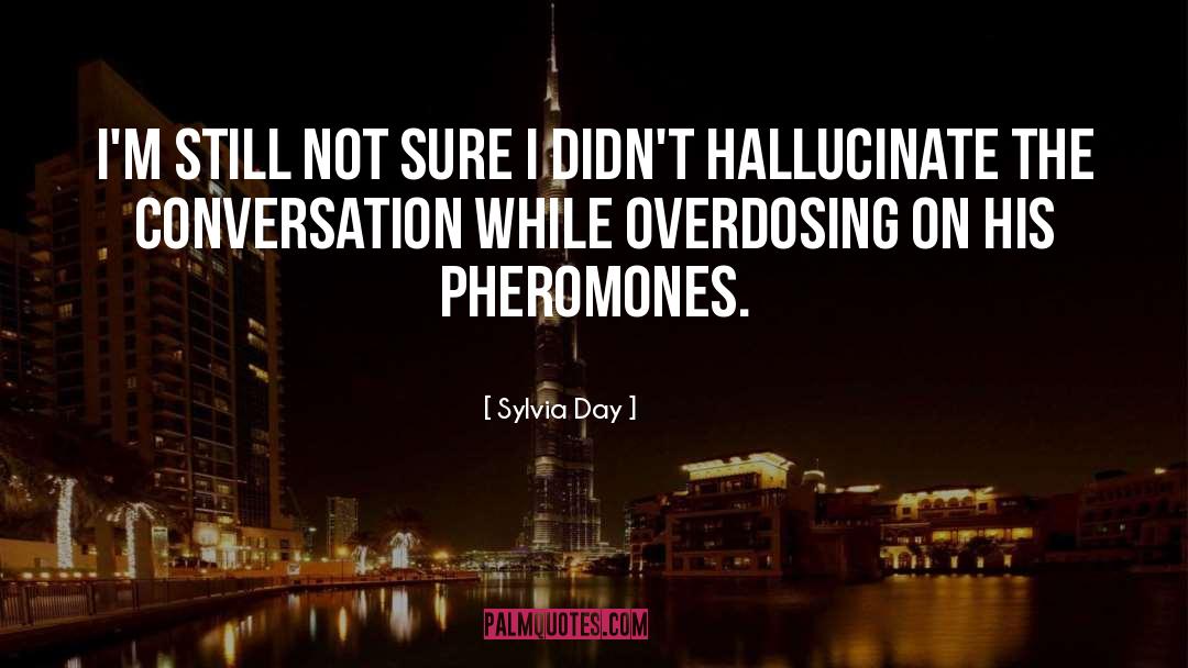 Pheromones quotes by Sylvia Day